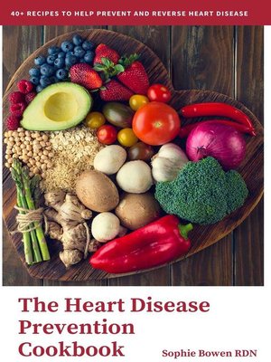 cover image of The Heart Disease Prevention Cookbook; 40+ Recipes to Help Prevent and Reverse Heart Disease